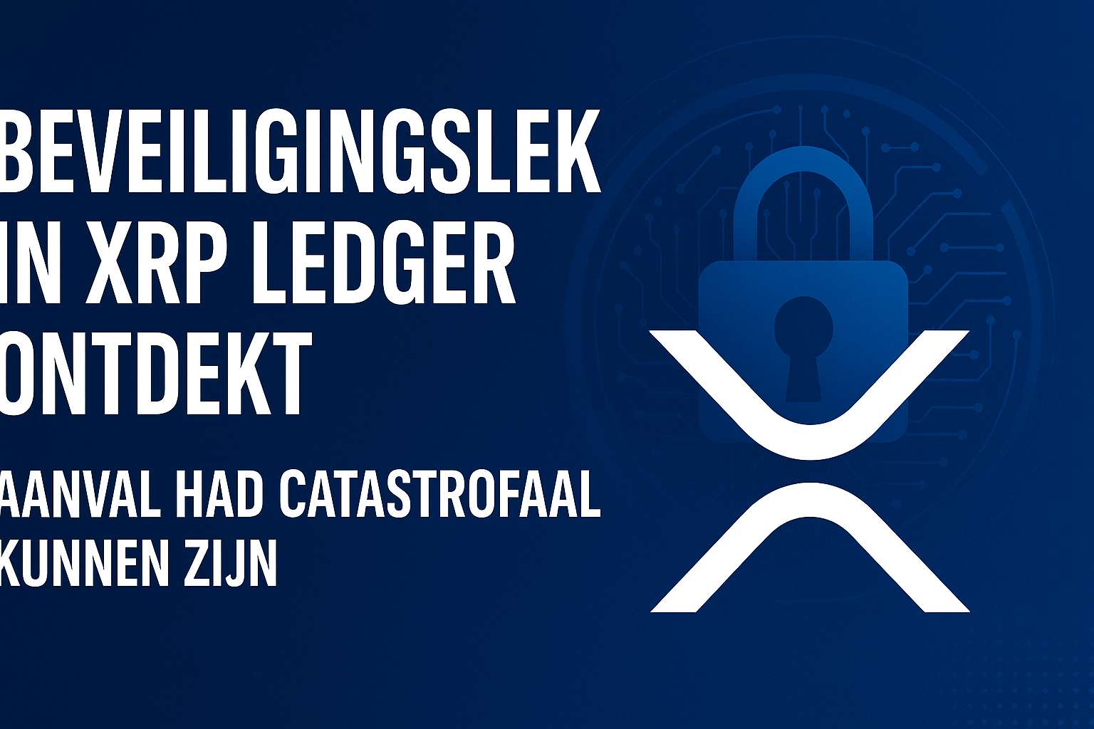Beveiligingslek in XRP Ledger ontdekt: aanval had catastrofaal kunnen zijn
