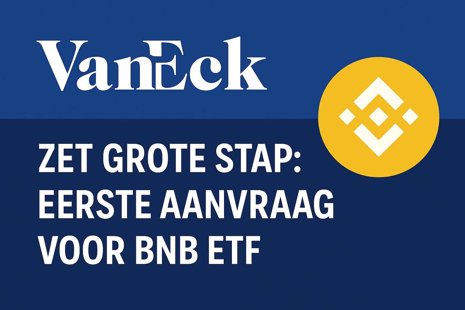 VanEck zet grote stap: Eerste aanvraag voor BNB ETF