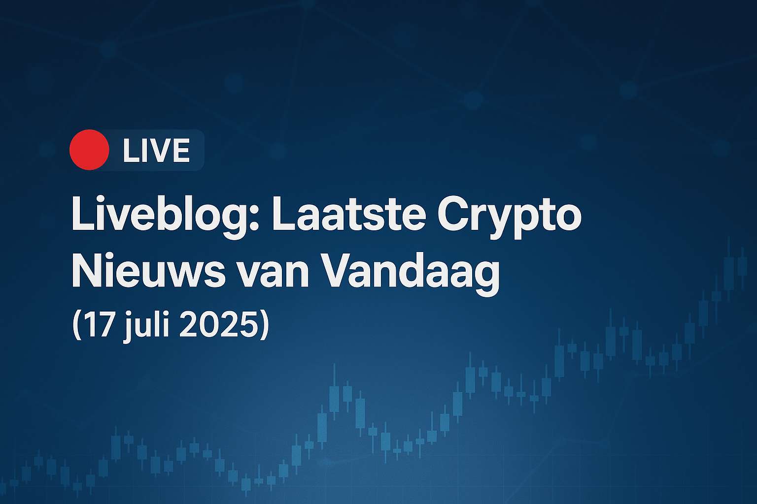 Live: Laatste Crypto Nieuws van Vandaag, 17 juli 2025