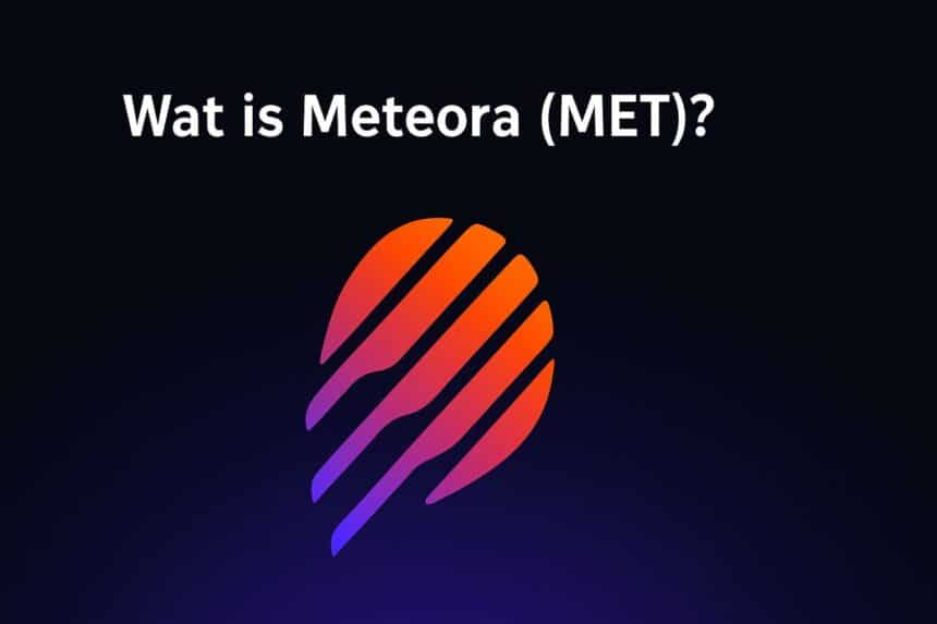Wat is Meteora (MET)?